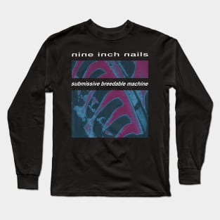 NIN Parody - Submissive Breedable Machine Long Sleeve T-Shirt